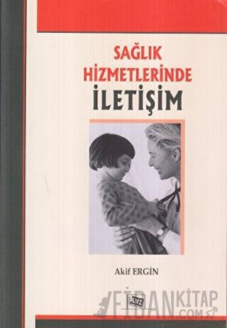 Sağlık Hizmetlerinde İletişim Akif Ergin