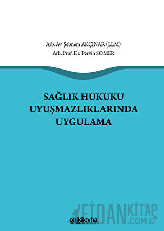 Sağlık Hukuku Uyuşmazlıklarında Uygulama (Ciltli) Pervin Somer