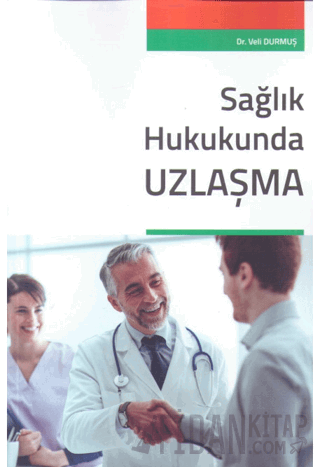 Sağlık Hukukunda Uzlaşma Veli Durmuş