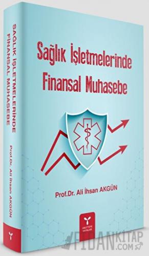 Sağlık İşletmelerinde Finansal Muhasebe Ali İhsan Akgün