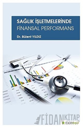 Sağlık İşletmelerinde Finansal Performans Bülent Yıldız