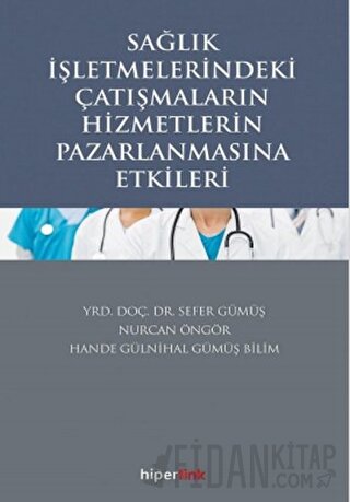 Sağlık İşletmelerindeki Çatışmaların Hizmetlerin Pazarlanmasına Etkile