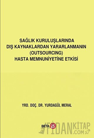 Sağlık Kuruluşlarında Dış Kaynaklardan Yararlanmanın (Outsourcing) Has