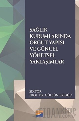 Sağlık Kurumlarında Örgüt Yapısı ve Güncel Yönetsel Yaklaşımlar Kolekt