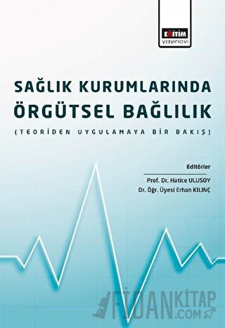 Sağlık Kurumlarında Örgütsel Bağlılık Erhan Kılınç