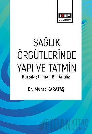 Sağlık Örgütlerinde Yapı ve Tatmin Murat Karataş