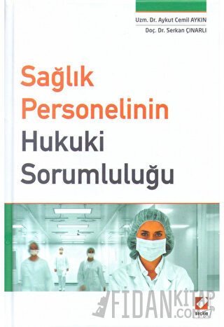 Sağlık Personelinin Hukuki Sorumluluğu Aykut Cemil Aykın