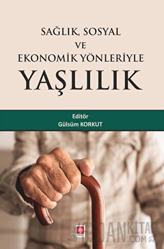 Sağlık Sosyal ve Ekonomik Yönleriyle Yaşlılık Gülsüm Korkut