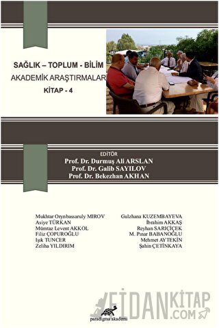 Sağlık - Toplum - Bilim Akademik Araştırmalar Kitap - 4 Bekezhan Akhan