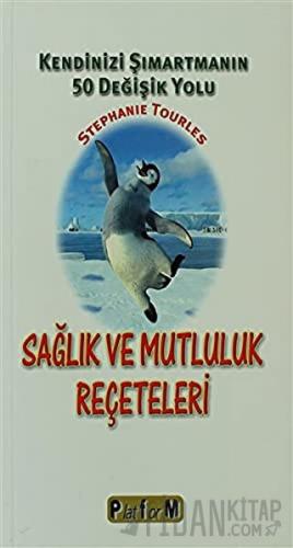 Sağlık ve Mutluluk Reçeteleri Stephanie Tourles