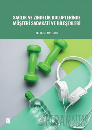 Sağlık ve Zindelik Kulüplerinde Müşteri Sadakati ve Bileşenleri Umut N