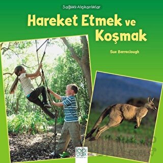 Sağlıklı Alışkanlıklar - Hareket Etmek ve Koşmak Sue Barraclough