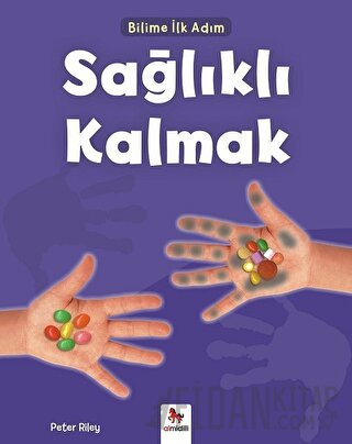 Sağlıklı Kalmak - Bilime İlk Adım Peter Riley