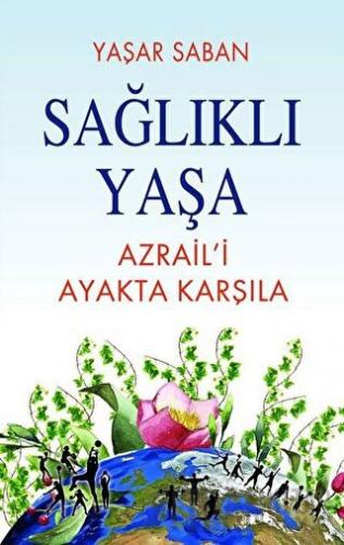 Sağlıklı Yaşa - Azraili Ayakta Karşıla Yaşar Saban