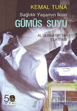 Sağlıklı Yaşamın İksiri Gümüş Suyu Kemal Tuna