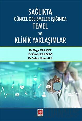 Sağlıkta Güncel Gelişmeler Işığında Temel ve Klinik Yaklaşımlar Ömer B