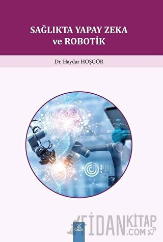 Sağlıkta Yapay Zeka ve Robotik Haydar Hoşgör