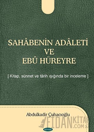 Sahabenin Adaleti ve Ebu Hüreyre (Ciltli) Abdulkadir Çuhacıoğlu