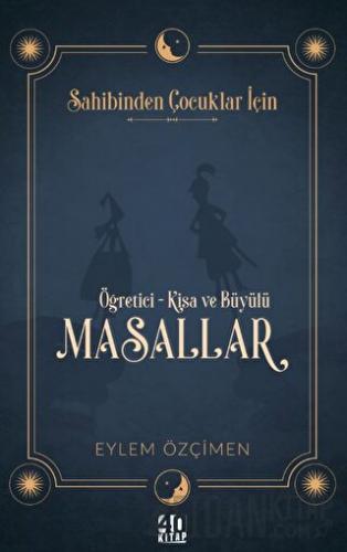 Sahibinden Çocuklar İçin: Öğretici-Kısa ve Büyülü Masallar Eylem Özçim