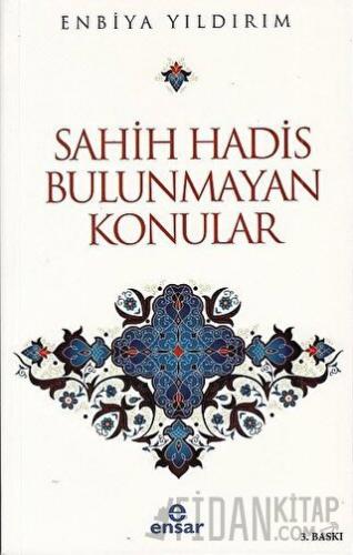 Sahih Hadis Bulunmayan Konular Enbiya Yıldırım