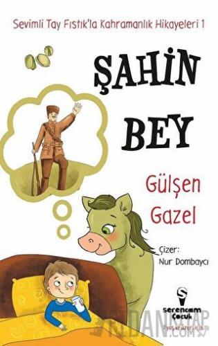 Şahin Bey - Sevimli Tay Fıstık’la Kahramanlık Hikayeleri 1 Gülşen Gaze