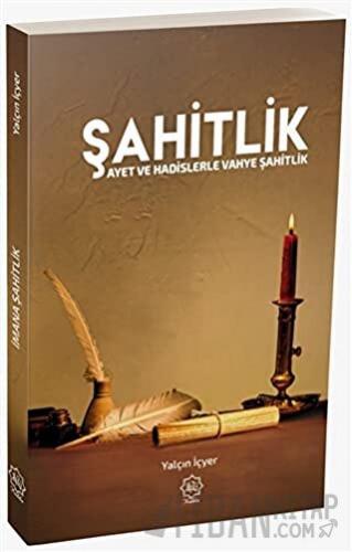 Şahitlik - Ayet ve Hadislerle Vahye Şahitlik Yalçın İçyer