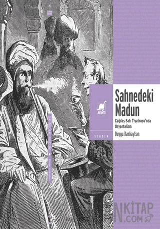 Sahnedeki Madun: Çağdaş Batı Tiyatrosu'nda Oryantalizm Duygu Kankaytsı