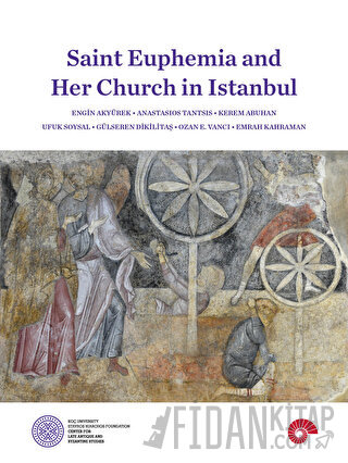 Saint Euphemia and Her Church in Istanbul Engin Akyürek