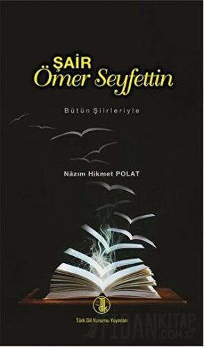 Şair Ömer Seyfettin Nazım Hikmet Polat