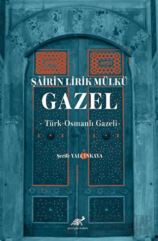 Şairin Lirik Mülkü: Gazel Şerife Yalçınkaya