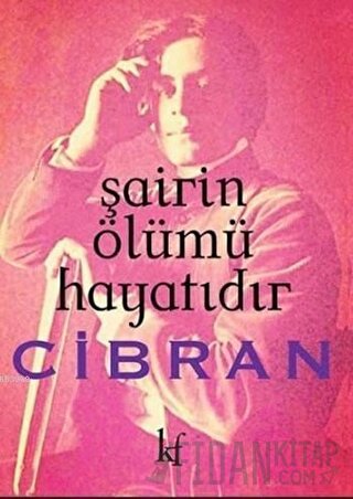 Şairin Ölümü Hayatıdır Halil Cibran