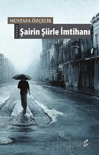 Şairin Şiirle İmtihanı Mustafa Özçelik