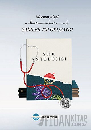 Şairler Tıp Okusaydı Mecnun Alyel