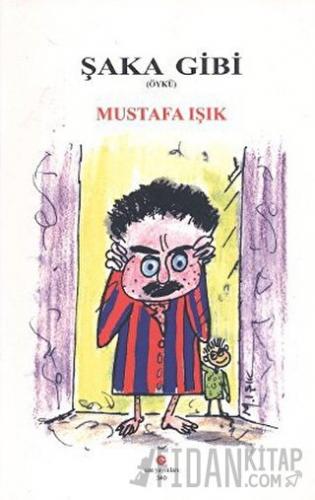 Şaka Gibi Mustafa Işık