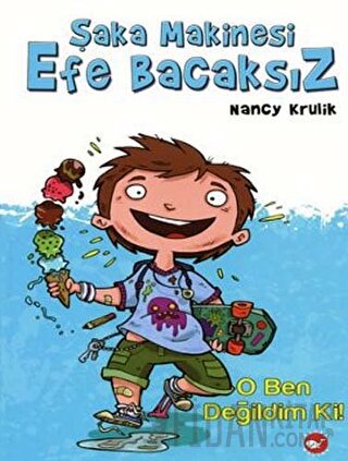 Şaka Makinesi Efe Bacaksız 1. Kitap : O Ben Değildim Ki! (Ciltli) Nanc