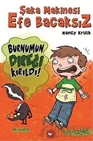 Şaka Makinesi Efe Bacaksız 4. Kitap: Burnumun Direği Kırıldı Nancy Kru