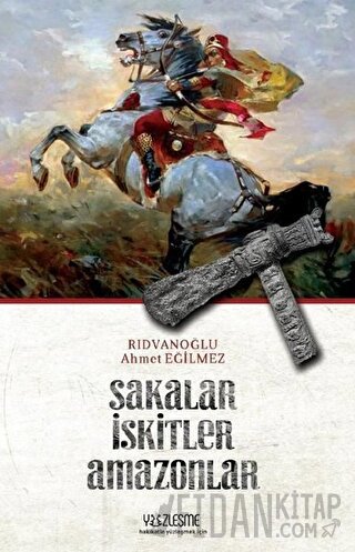 Sakalar İskitler Amazonlar Ahmet Eğilmez Rıdvanoğlu