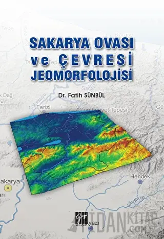 Sakarya Ovası ve Çevresi Jeomorfolojisi Fatih Sünbül