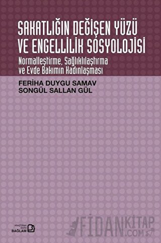 Sakatlığın Değişen Yüzü ve Engellilik Sosyolojisi Feriha Duygu Samav