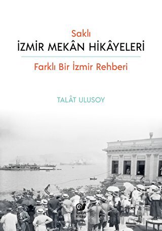 Saklı İzmir Mekan Hikayeleri Talat Ulusoy