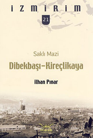 Saklı Mazi: Dibekbaşı Kireçlikaya İlhan Pınar