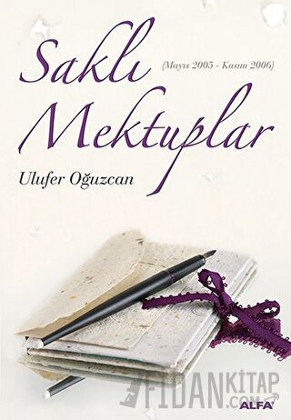 Saklı Mektuplar (Mayıs 2005 - Kasım 2006) Ulufer Oğuzcan