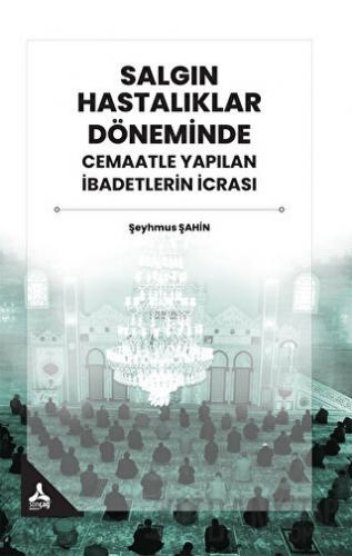 Salgın Hastalıklar Döneminde Cemaatle Yapılan İbadetlerin İcrası Şeyhm