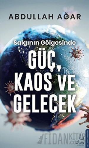 Salgının Gölgesinde Güç, Kaos ve Gelecek Abdullah Ağar