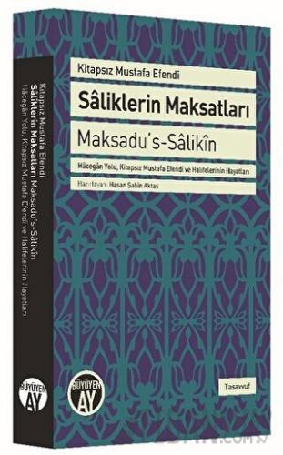 Saliklerin Maksatları - Maksadu's-Salikin Kitapsız Mustafa Efendi