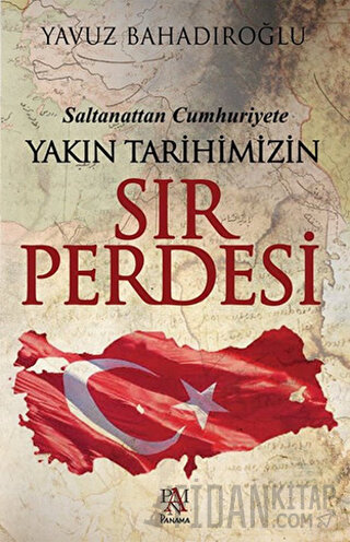 Saltanattan Cumhuriyet Yakın Tarihimizin Sır Perdesi Yavuz Bahadıroğlu