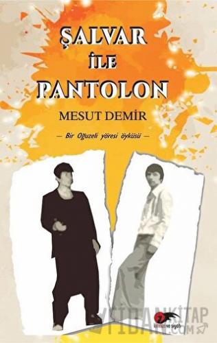 Şalvar ile Pantolon Mesut Demir