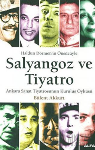 Salyangoz ve Tiyatro Ankara Sanat Tiyatrosunun Kuruluş Öyküsü Bülent A