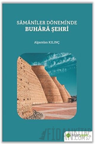 Samaniler Döneminde Buhara Şehri Alparslan Kılınç