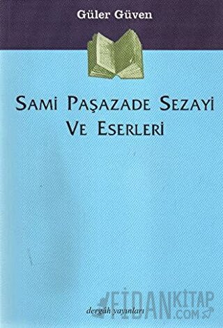 Sami Paşazade Sezayi ve Eserleri Güler Güven